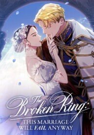 Poster for the manga The Broken Ring : This Marriage Will Fail Anyway